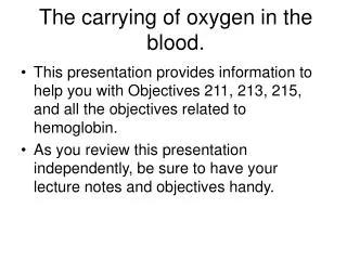 The carrying of oxygen in the blood.