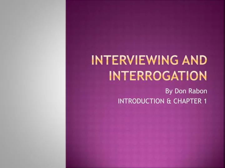 interviewing and interrogation