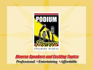 Diverse Speakers and Exciting Topics Professional ? Entertaining ? Affordable