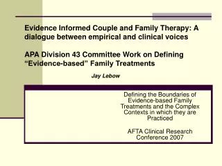 Defining the Boundaries of Evidence-based Family Treatments and the Complex Contexts in which they are Practiced AFTA Cl
