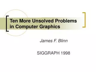Ten More Unsolved Problems in Computer Graphics