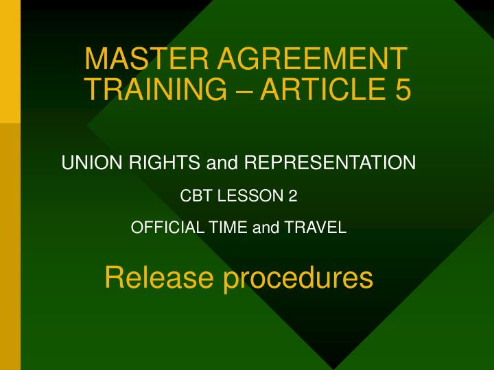 master agreement training article 5