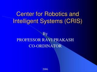 Center for Robotics and Intelligent Systems (CRIS)