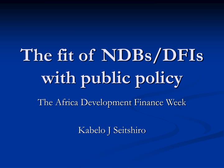 the fit of ndbs dfis with public policy