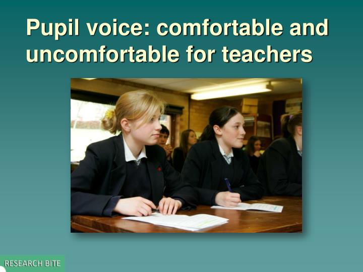 pupil voice comfortable and uncomfortable for teachers