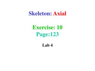 Skeleton: Axial Exercise: 10 Page:123