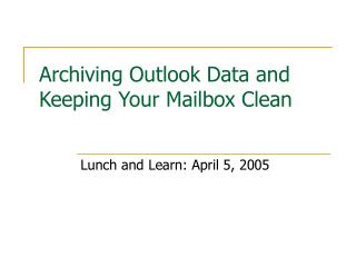 Archiving Outlook Data and Keeping Your Mailbox Clean