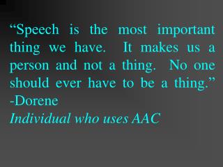 “Speech is the most important thing we have. It makes us a person and not a thing. No one should ever have to be a thi
