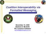 Coalition Interoperability via Formatted Messaging