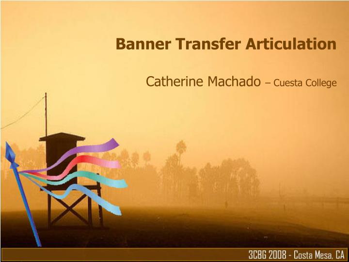 banner transfer articulation catherine machado cuesta college