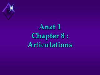Anat 1 Chapter 8 : Articulations