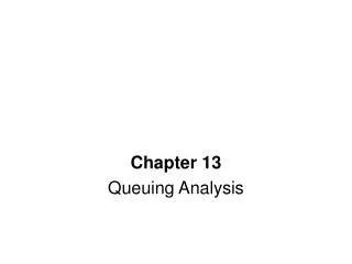 Chapter 13 Queuing Analysis