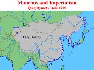 Manchus and Imperialism Qing Dynasty 1644-1900