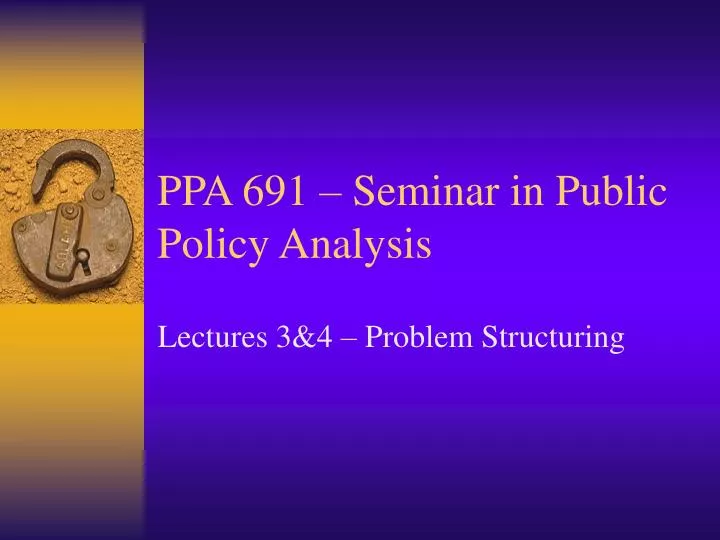 ppa 691 seminar in public policy analysis