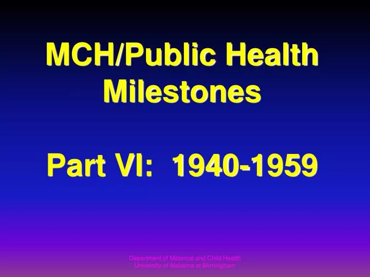 mch public health milestones part vi 1940 1959