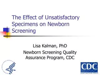 The Effect of Unsatisfactory Specimens on Newborn Screening