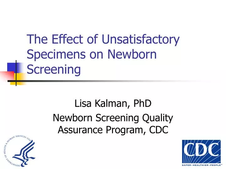 the effect of unsatisfactory specimens on newborn screening