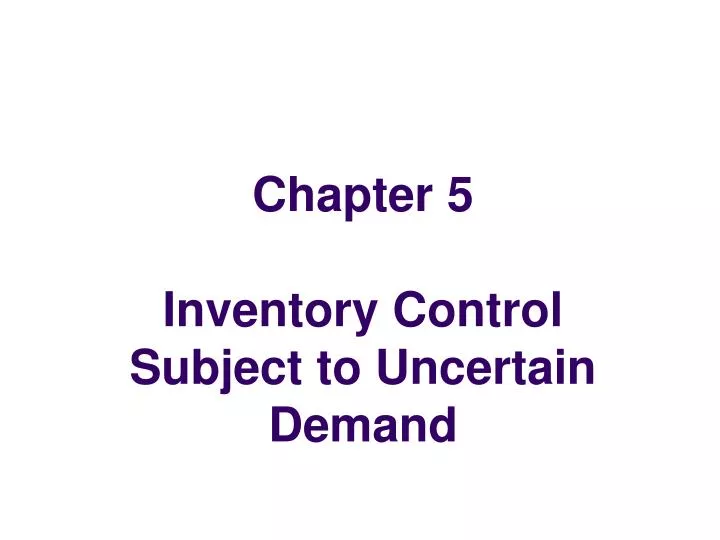 chapter 5 inventory control subject to uncertain demand