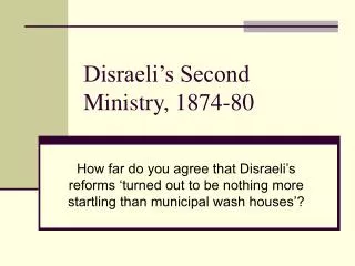 Disraeli’s Second Ministry, 1874-80