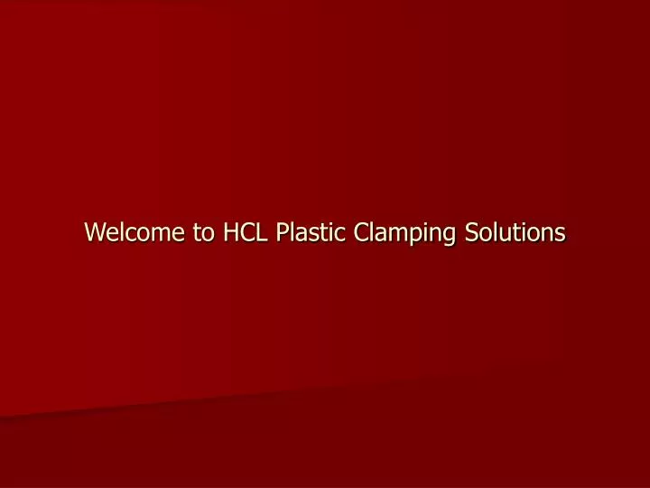 welcome to hcl plastic clamping solutions