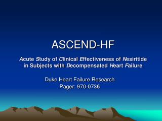 ASCEND-HF A cute S tudy of C linical E ffectiveness of N esiritide in Subjects with D ecompensated H eart F ailur