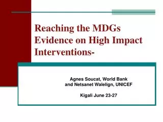 Reaching the MDGs Evidence on High Impact Interventions-