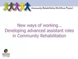 New ways of working… Developing advanced assistant roles in Community Rehabilitation
