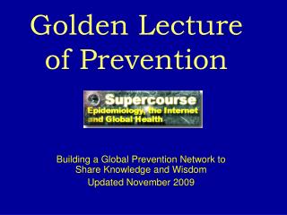 Golden Lecture of Prevention