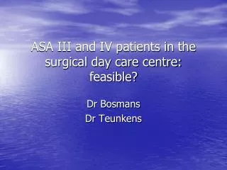 ASA III and IV patients in the surgical day care centre: feasible?