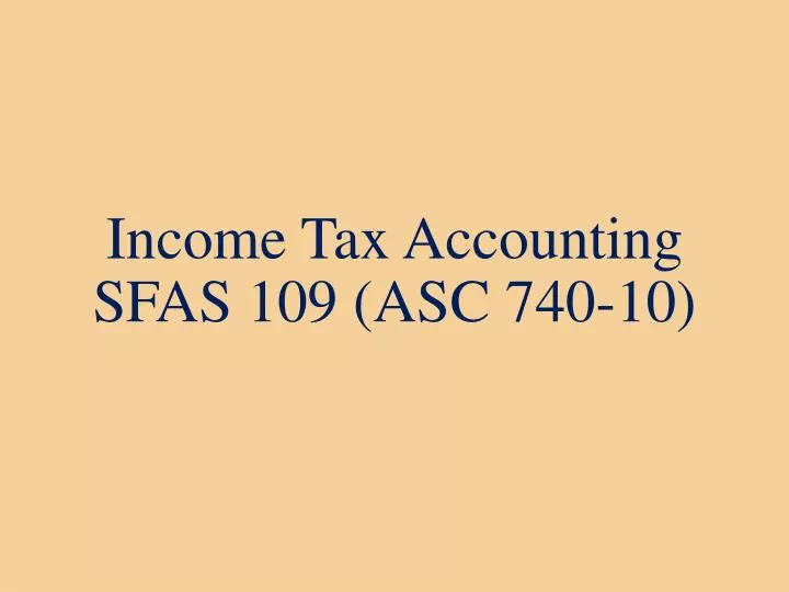 income tax accounting sfas 109 asc 740 10