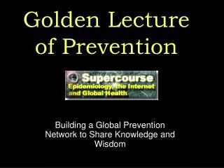 Golden Lecture of Prevention