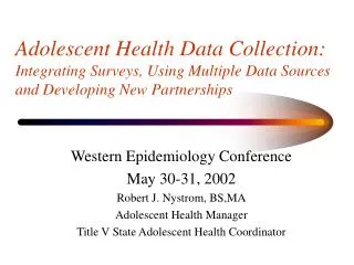 Adolescent Health Data Collection: Integrating Surveys, Using Multiple Data Sources and Developing New Partnerships