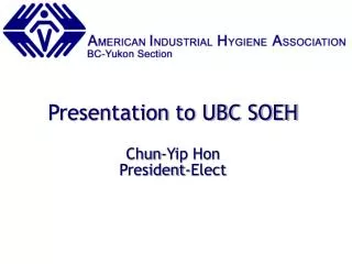 Presentation to UBC SOEH Chun-Yip Hon President-Elect