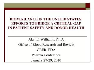 BIOVIGILANCE IN THE UNITED STATES: EFFORTS TO BRIDGE A CRITICAL GAP IN PATIENT SAFETY AND DONOR HEALTH