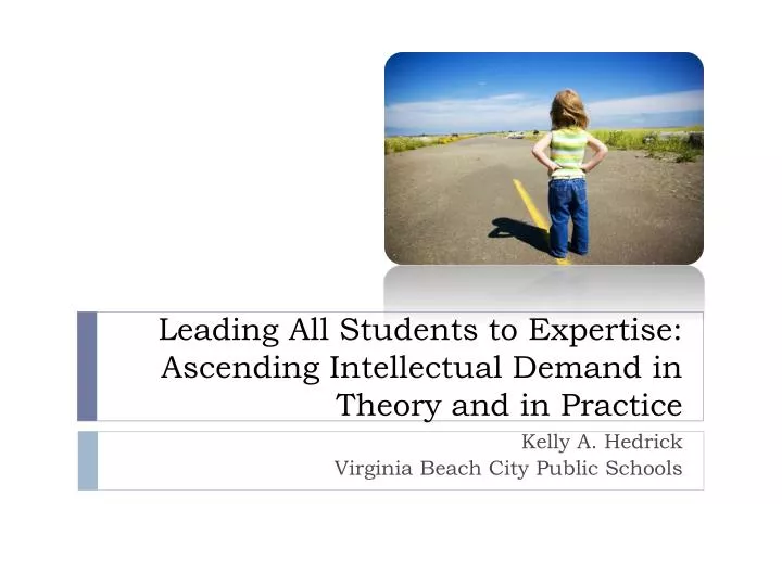 leading all students to expertise ascending intellectual demand in theory and in practice