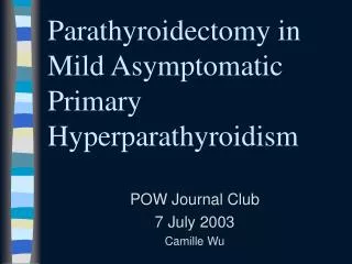 Parathyroidectomy in Mild Asymptomatic Primary Hyperparathyroidism