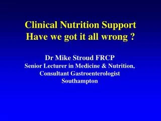 Clinical Nutrition Support Have we got it all wrong ?