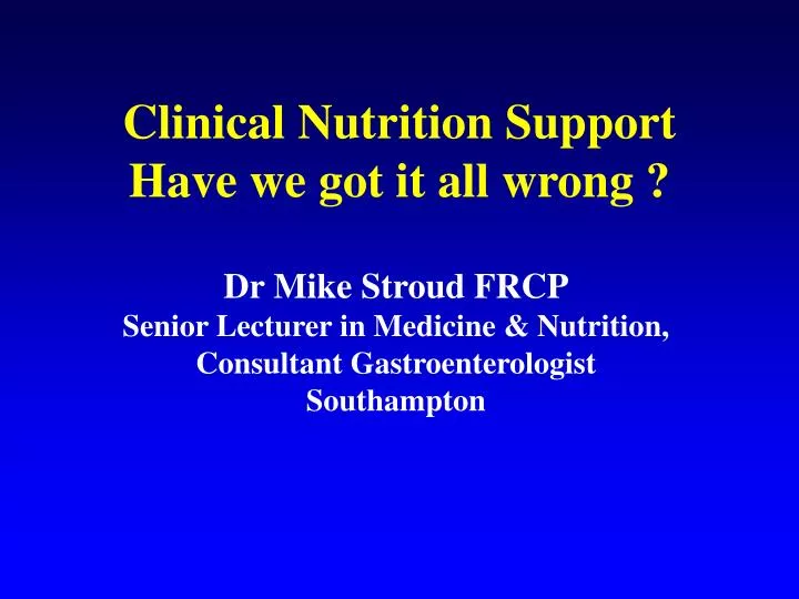 clinical nutrition support have we got it all wrong