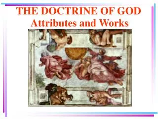 THE DOCTRINE OF GOD Attributes and Works