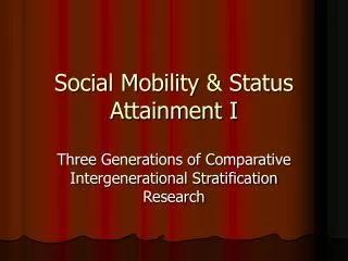 Social Mobility &amp; Status Attainment I