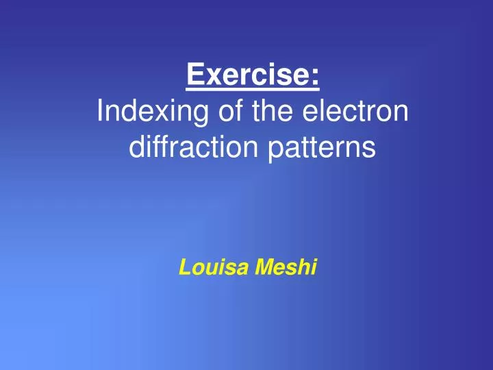 exercise indexing of the electron diffraction patterns