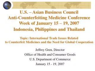 Jeffrey Gren, Director Office of Health and Consumer Goods U.S. Department of Commerce January 15 - 19, 2007