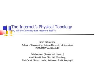 The Internet’s Physical Topology (or, Will the Internet ever measure itself?) ‏