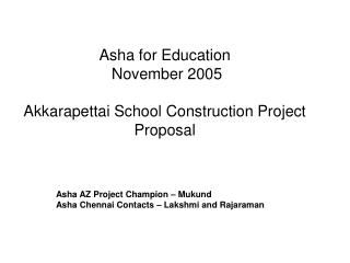 Asha for Education November 2005 Akkarapettai School Construction Project Proposal