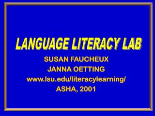 SUSAN FAUCHEUX JANNA OETTING lsu/literacylearning/ ASHA, 2001