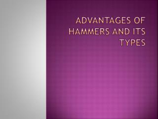 Advantages of Hammers and its types