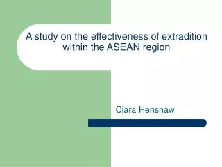 A study on the effectiveness of extradition within the ASEAN region