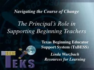 Navigating the Course of Change The Principal’s Role in Supporting Beginning Teachers