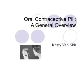 Oral Contraceptive Pill: A General Overview