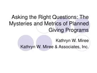 Asking the Right Questions: The Mysteries and Metrics of Planned Giving Programs
